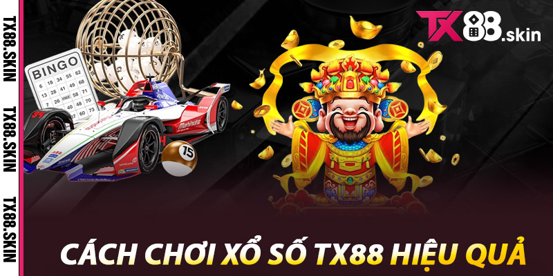 Xổ Số Tx88 – Kết Quả Minh Bạch, Trả Thưởng Siêu Tốc 3 Cách chơi Xổ Số Tx88 hiệu quả